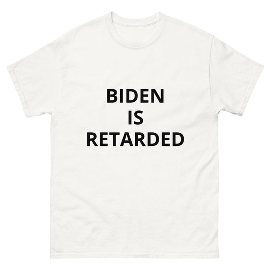 Biden is Retarded Tee